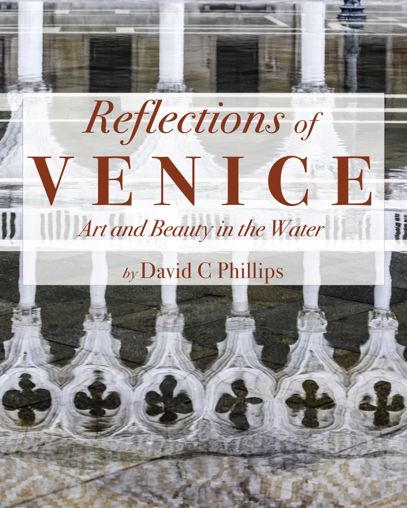 Reflections of Venice, by David C. Phillips